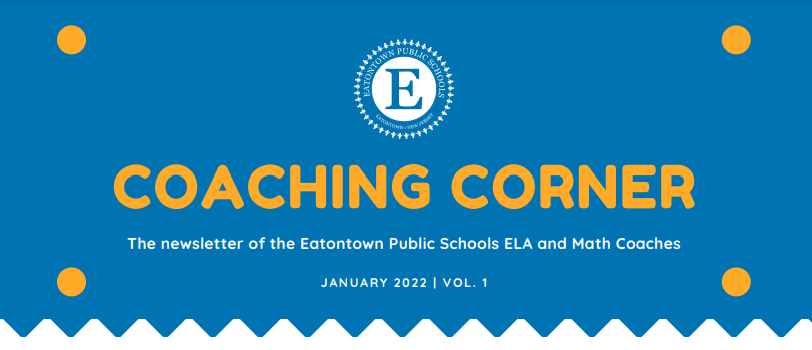 Coaching Corner: The newsletter of the Eatontown Public Schools ELA and Math Coaches