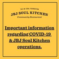 Important Information Regarding COVID-19 and JBJ Soul Kitchen Operations